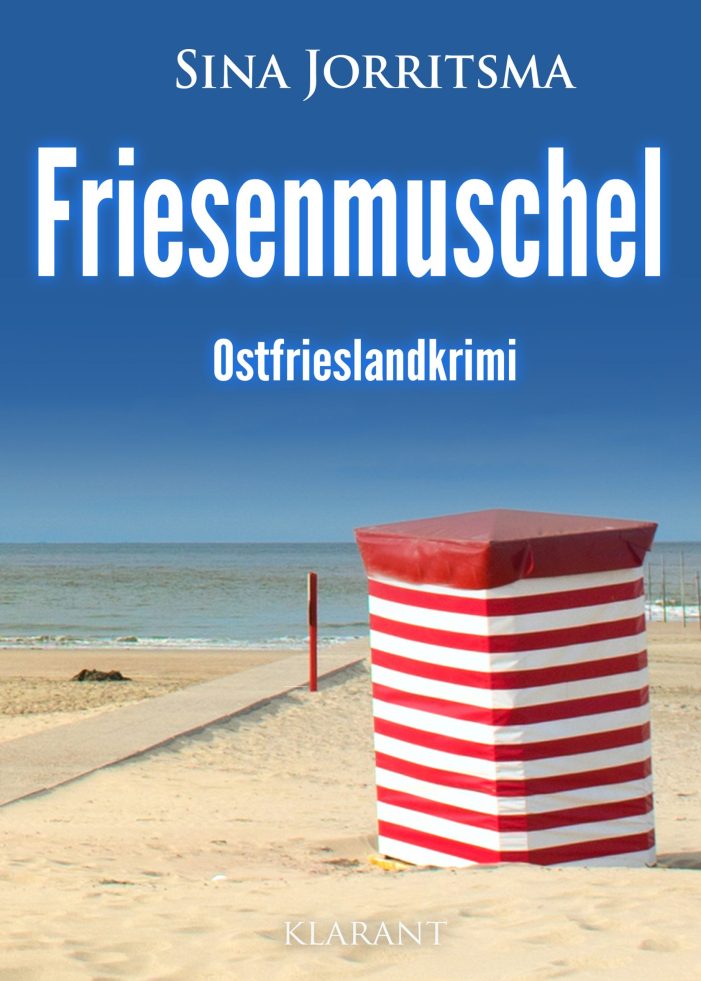 Neuerscheinung: Ostfrieslandkrimi „Friesenmuschel“ von Sina Jorritsma im Klarant Verlag