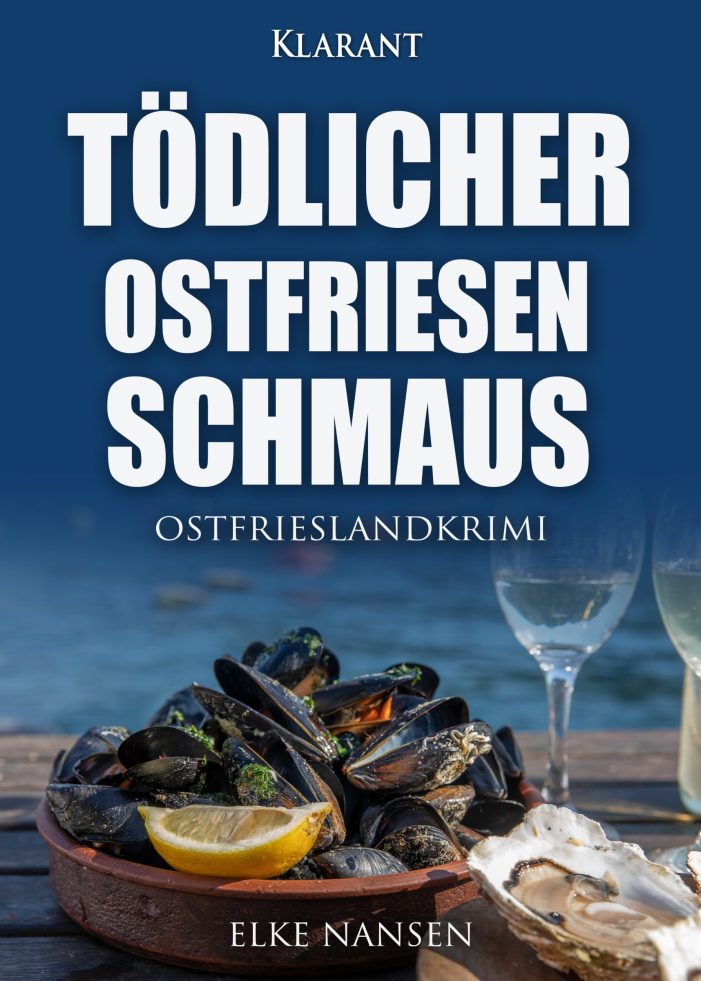 Neuerscheinung: Ostfrieslandkrimi „Tödlicher Ostfriesenschmaus“ von Elke Nansen im Klarant Verlag