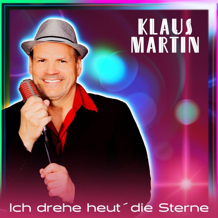 Die neue Single von Klaus Martin – Ich drehe heut- die Sterne