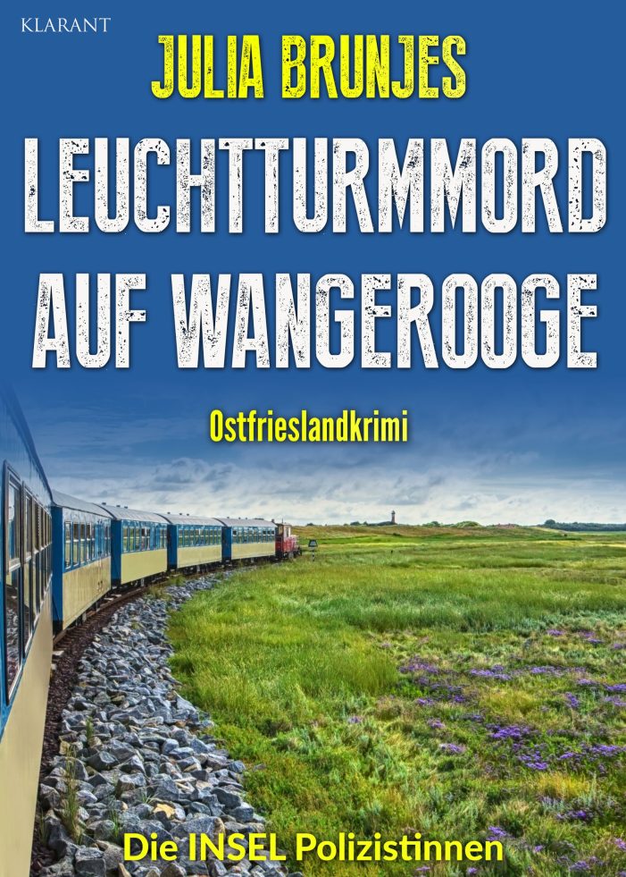 Ostfrieslandkrimi „Leuchtturmmord auf Wangerooge“ von Julia Brunjes im Klarant Verlag