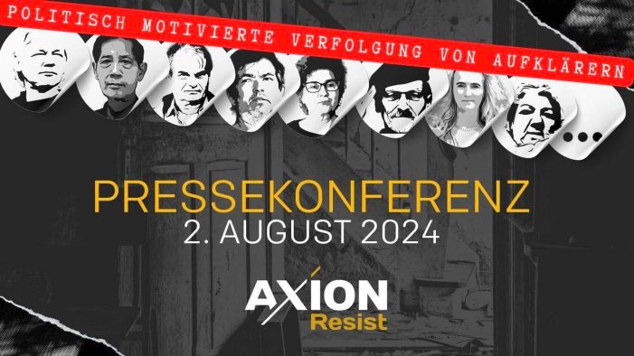„Politisch motivierte Verfolgung von Aufklärern“ – Pressekonferenz bei AXION Resist am 2. August 2024