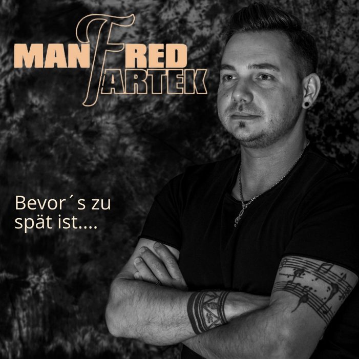 Bevor-s zu spät ist – die neue Single von Manfred Fartek
