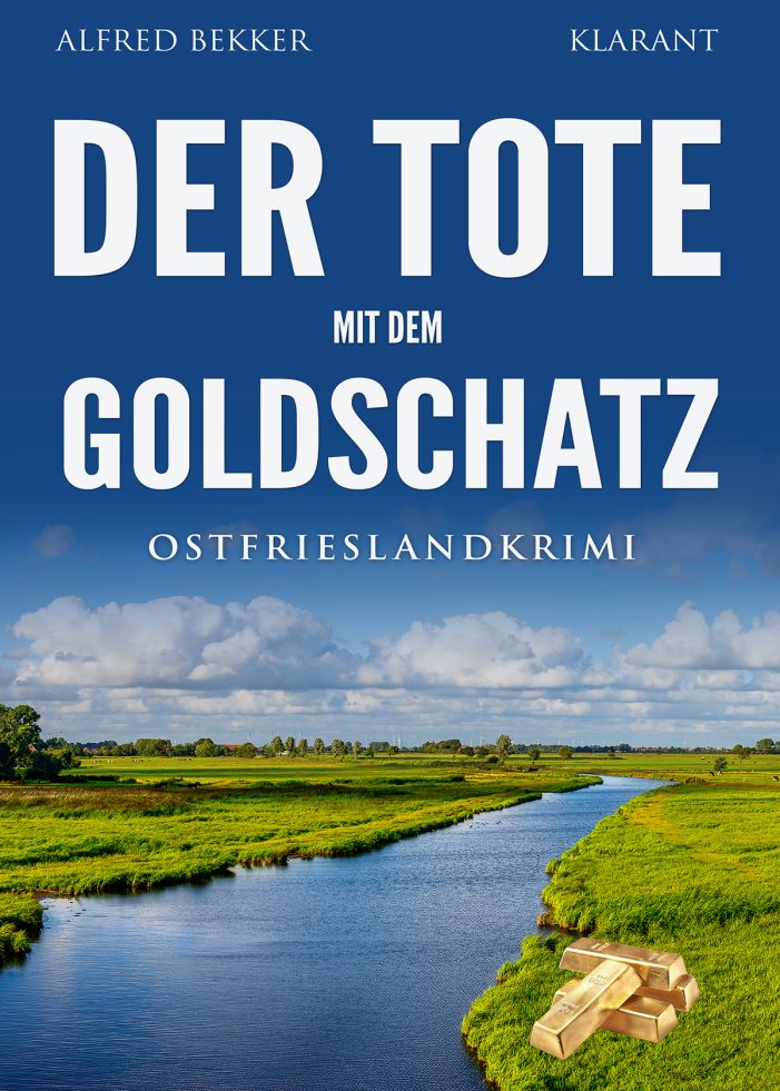 Neuerscheinung: Ostfrieslandkrimi „Der Tote mit dem Goldschatz“ von Alfred Bekker im Klarant Verlag