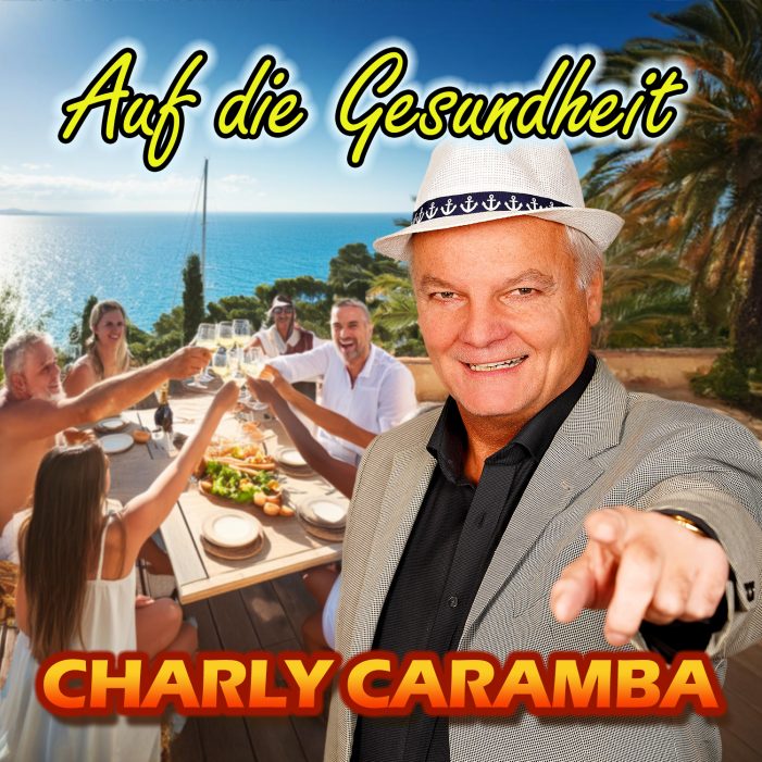 Auf die Gesundheit: Charly Caramba – Der König der guten Laune hat wieder zugeschlagen