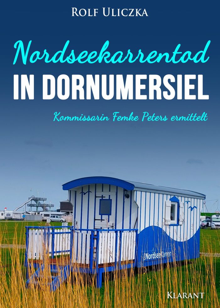 Neuerscheinung: Ostfrieslandkrimi „Nordseekarrentod in Dornumersiel“ von Rolf Uliczka im Klarant Verlag
