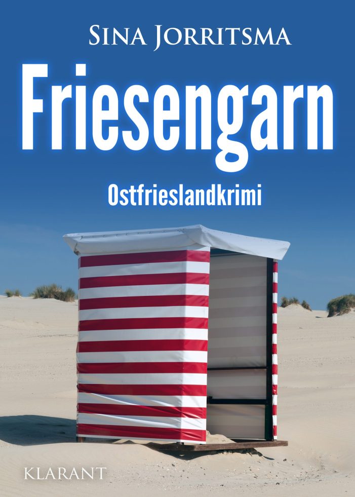 Neuerscheinung: Ostfrieslandkrimi „Friesengarn“ von Sina Jorritsma im Klarant Verlag