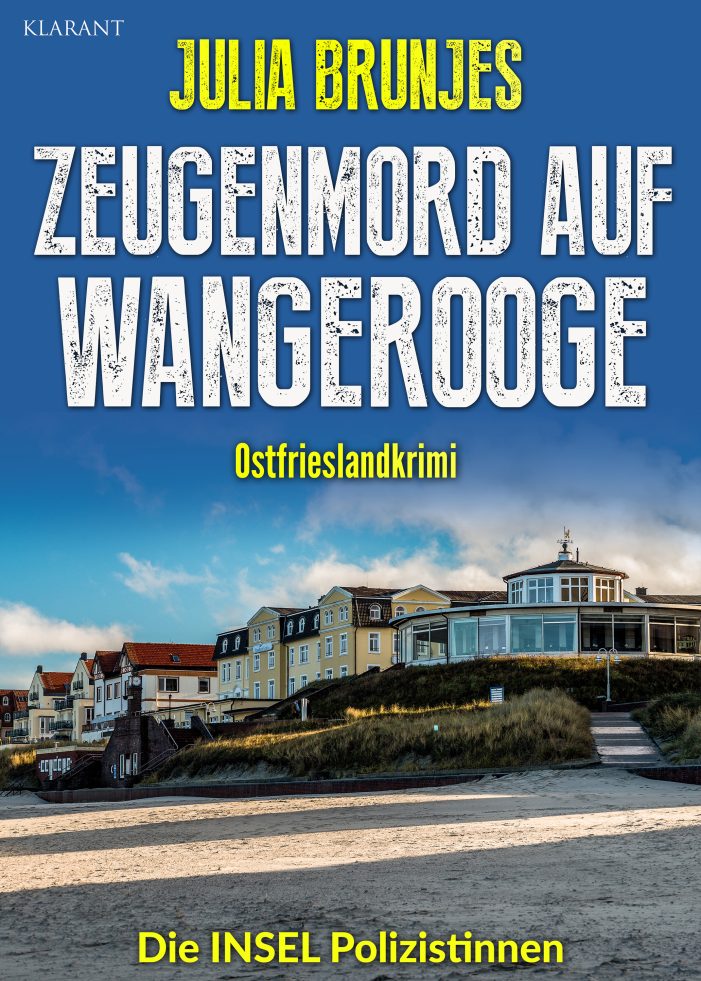 Neuerscheinung: Ostfrieslandkrimi „Zeugenmord auf Wangerooge“ von Julia Brunjes im Klarant Verlag