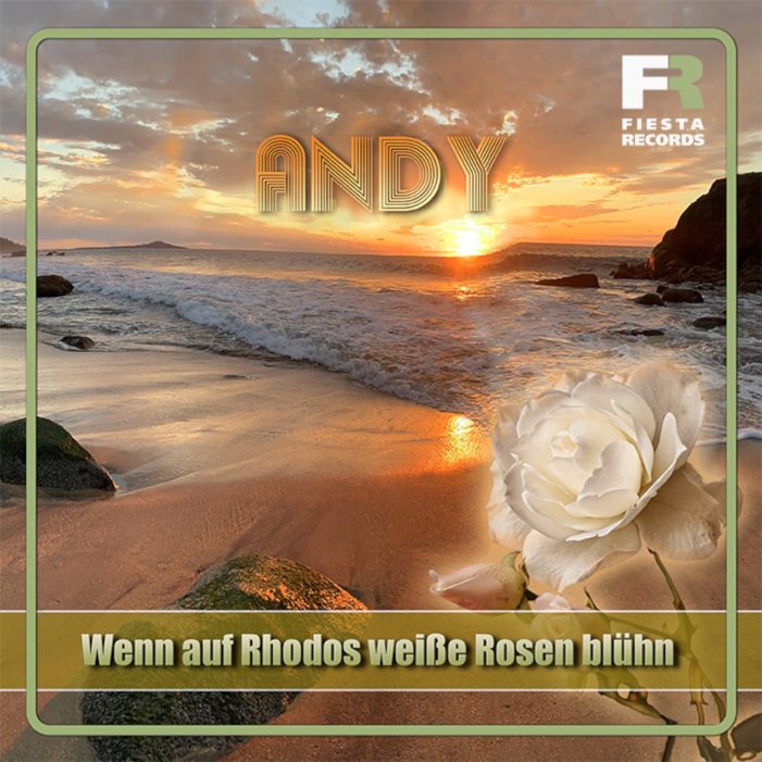 Das Comeback von ANDY – Wenn auf Rhodos weiße Rosen blühn
