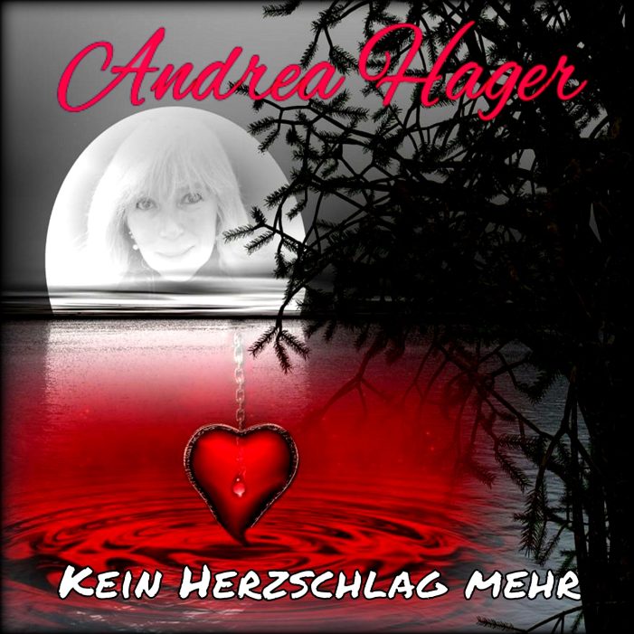 Kein Herzschlag mehr – die neue Ballade von Andrea Hager