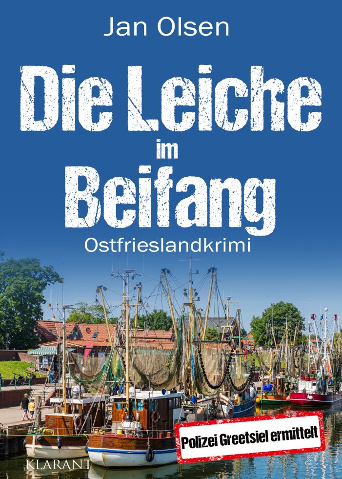 Neuerscheinung: Ostfrieslandkrimi „Die Leiche im Beifang“ von Jan Olsen im Klarant Verlag