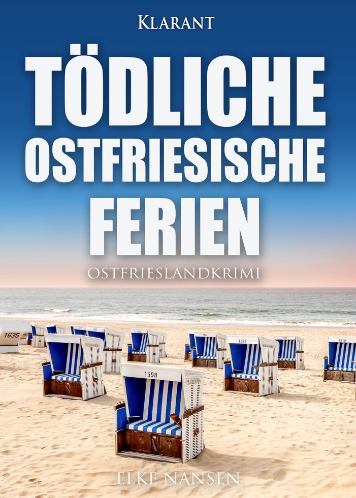 Neuerscheinung: Ostfrieslandkrimi „Tödliche ostfriesische Ferien“ von Elke Nansen im Klarant Verlag