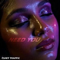 Need You – Die neue Single von Quiet Traffic Need You – Die neue Single von Quiet Traffic