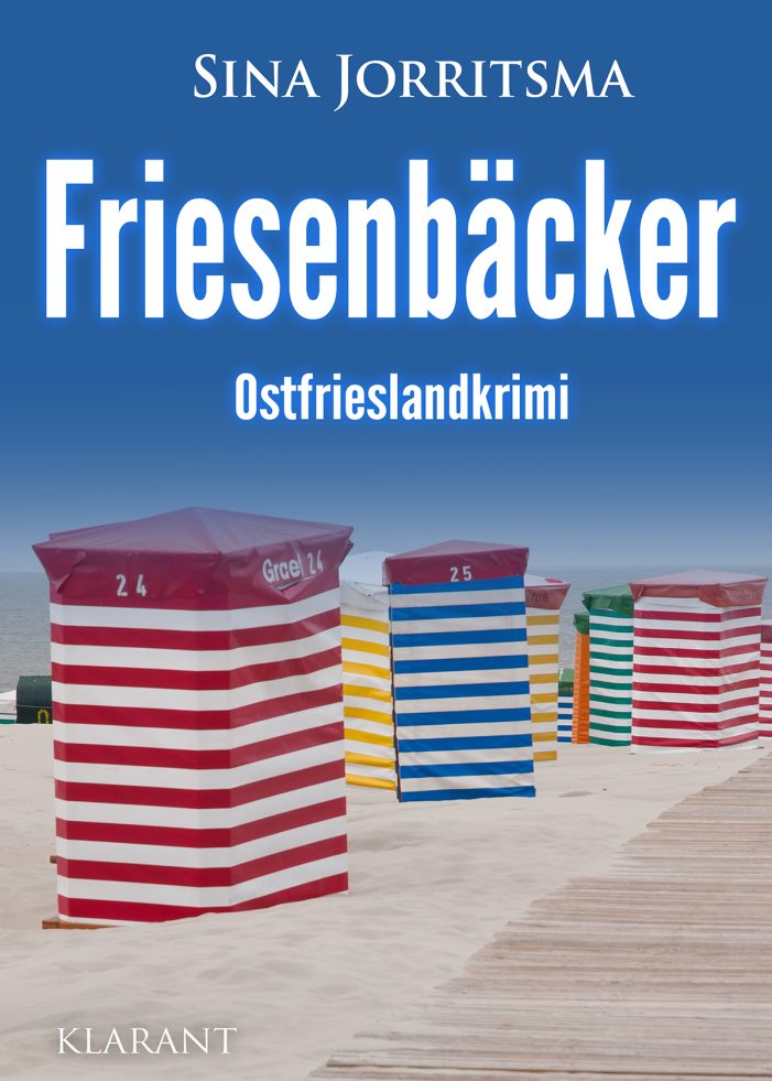Neuerscheinung: Ostfrieslandkrimi „Friesenbäcker“ von Sina Jorritsma im Klarant Verlag