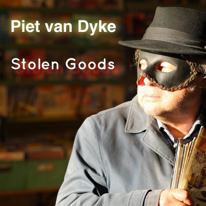 Piet van Dyke hat sein neues Album STOLEN GOODS veröffentlicht