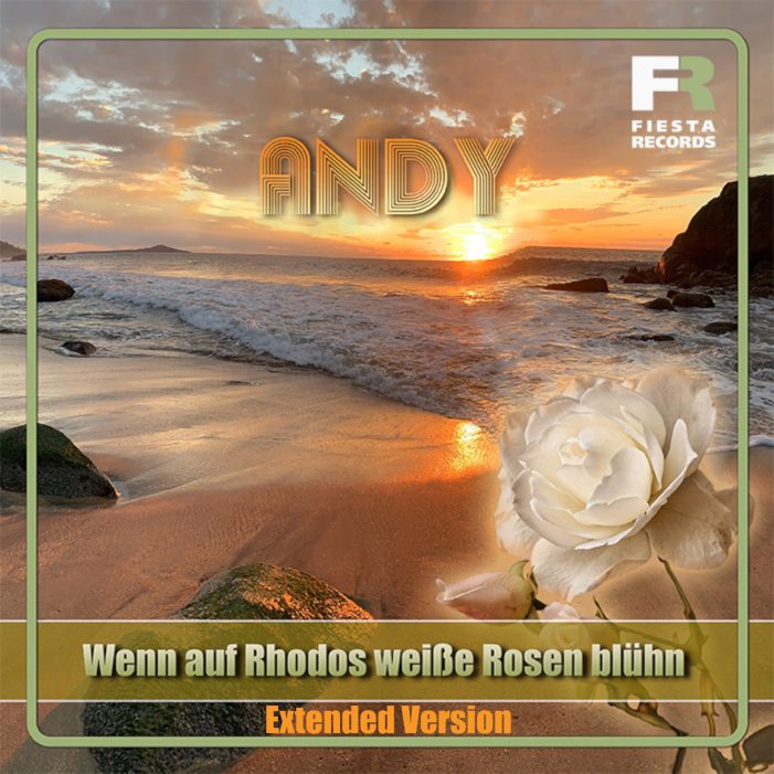 Die Extended-Version von ANDY – Wenn auf Rhodos weiße Rosen blühn