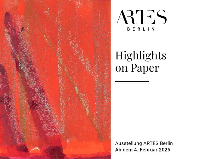 ARTES Berlin – Ausstellung: „Highlights on Paper“ – ab dem 04. Februar 2025