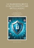 99 Cent Ebook: 1A Markenschutz durch Künstliche Intelligenz