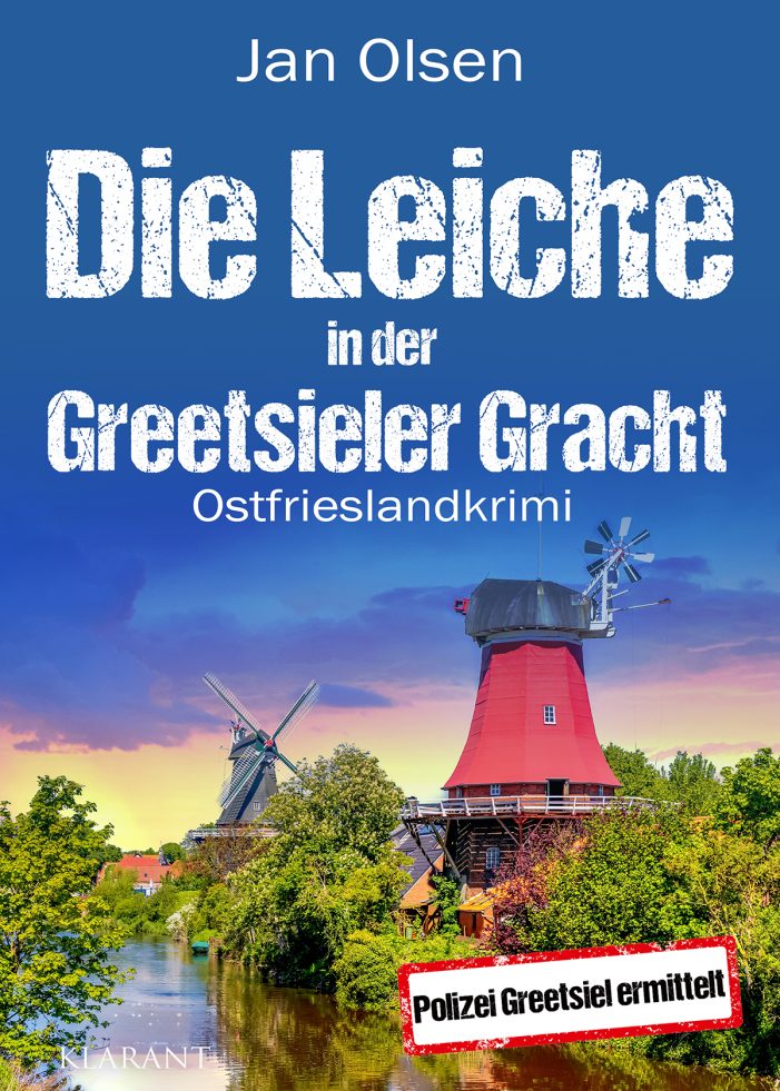 Neuerscheinung: Ostfrieslandkrimi „Die Leiche in der Greetsieler Gracht“ von Jan Olsen im Klarant Verlag