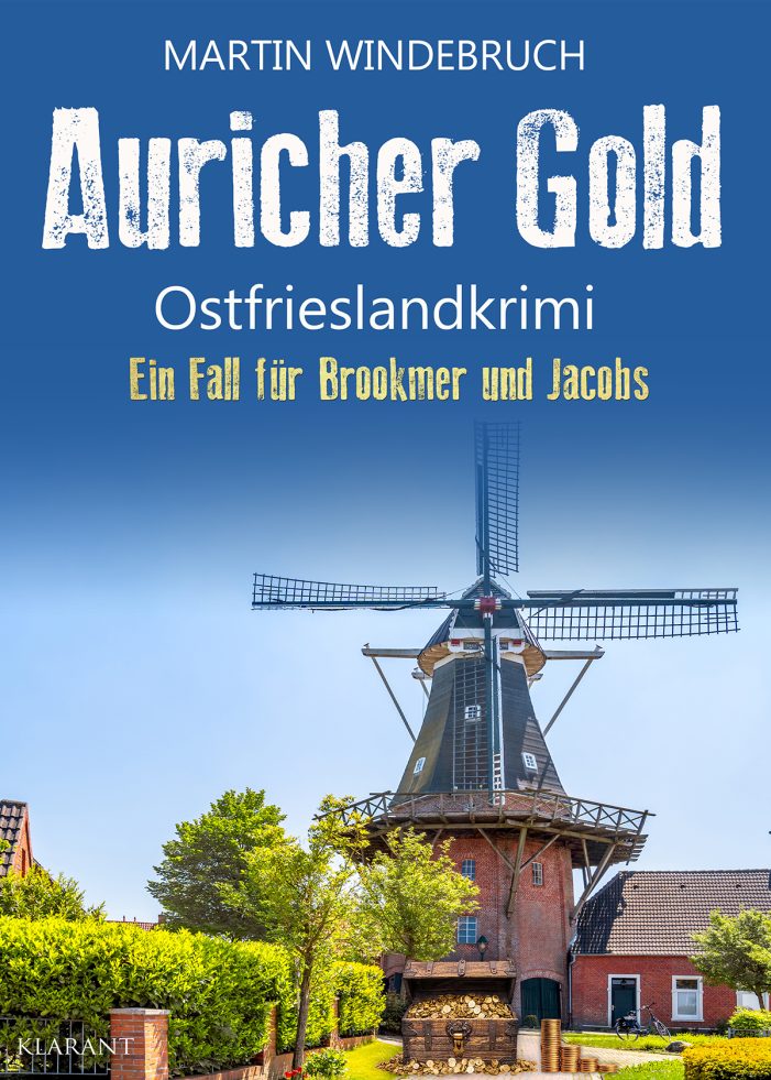 Neuerscheinung: Ostfrieslandkrimi „Auricher Gold“ von Martin Windebruch im Klarant Verlag