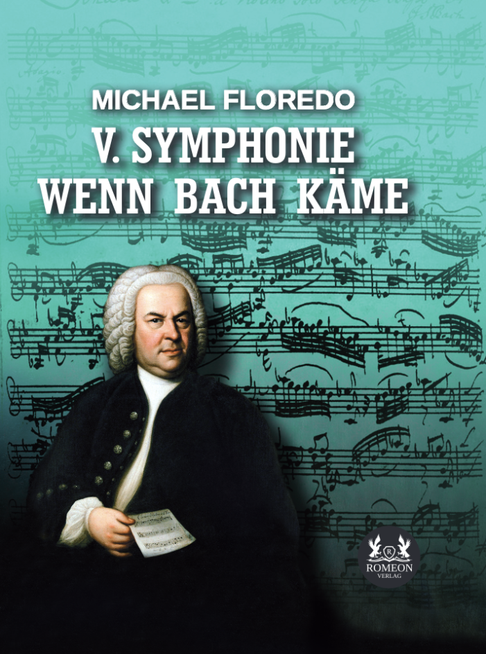 V. SYMPHONIE – WENN BACH KÄME von Michael Floredo
