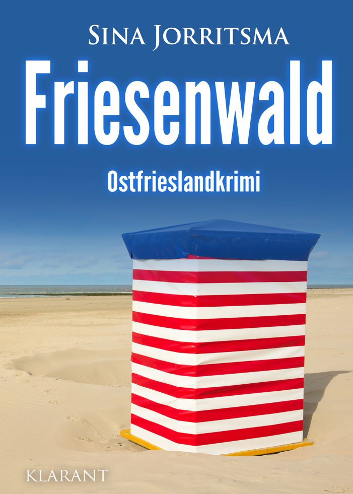 Neuerscheinung: Ostfrieslandkrimi „Friesenwald“ von Sina Jorritsma im Klarant Verlag