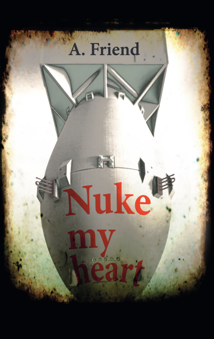 Nuke my Heart von A.Friend