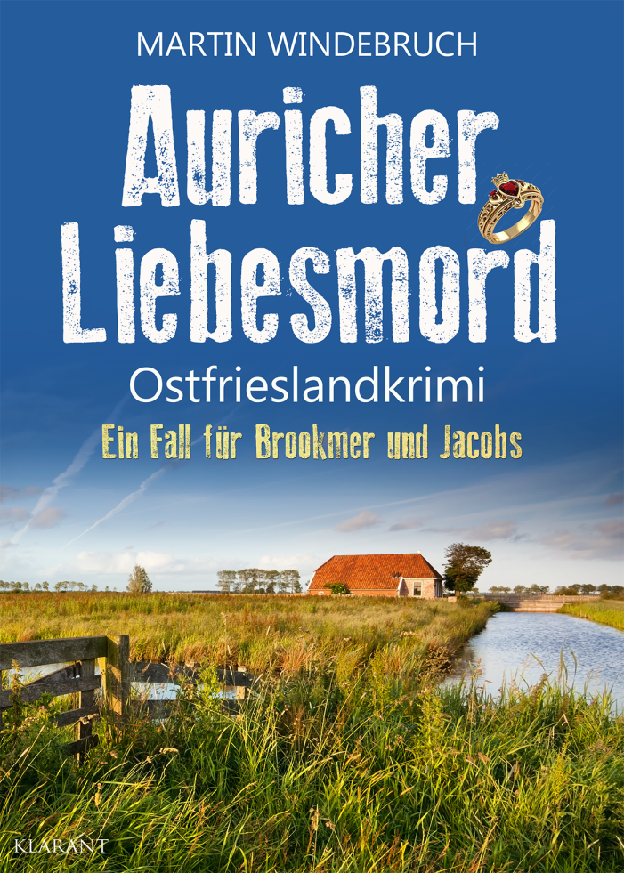 Neuerscheinung: Ostfrieslandkrimi „Auricher Liebesmord“ von Martin Windebruch im Klarant Verlag