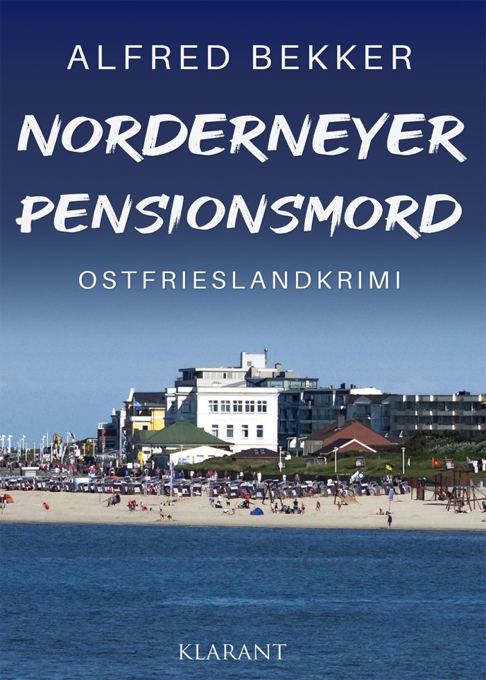 Neuerscheinung: Ostfrieslandkrimi „Norderneyer Pensionsmord“ von Alfred Bekker im Klarant Verlag