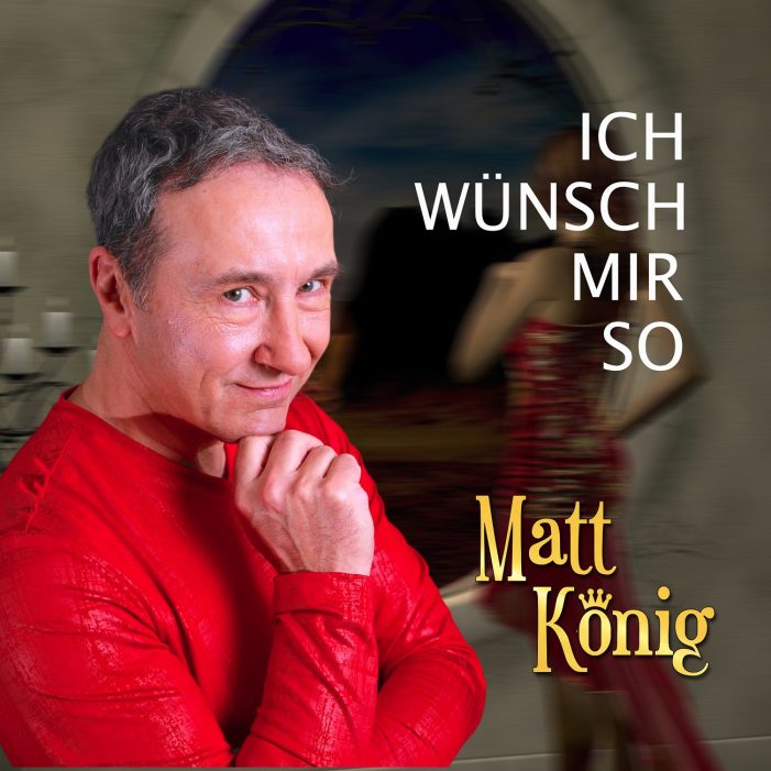 Ich wünsch mir so – der neue Song von Matt König