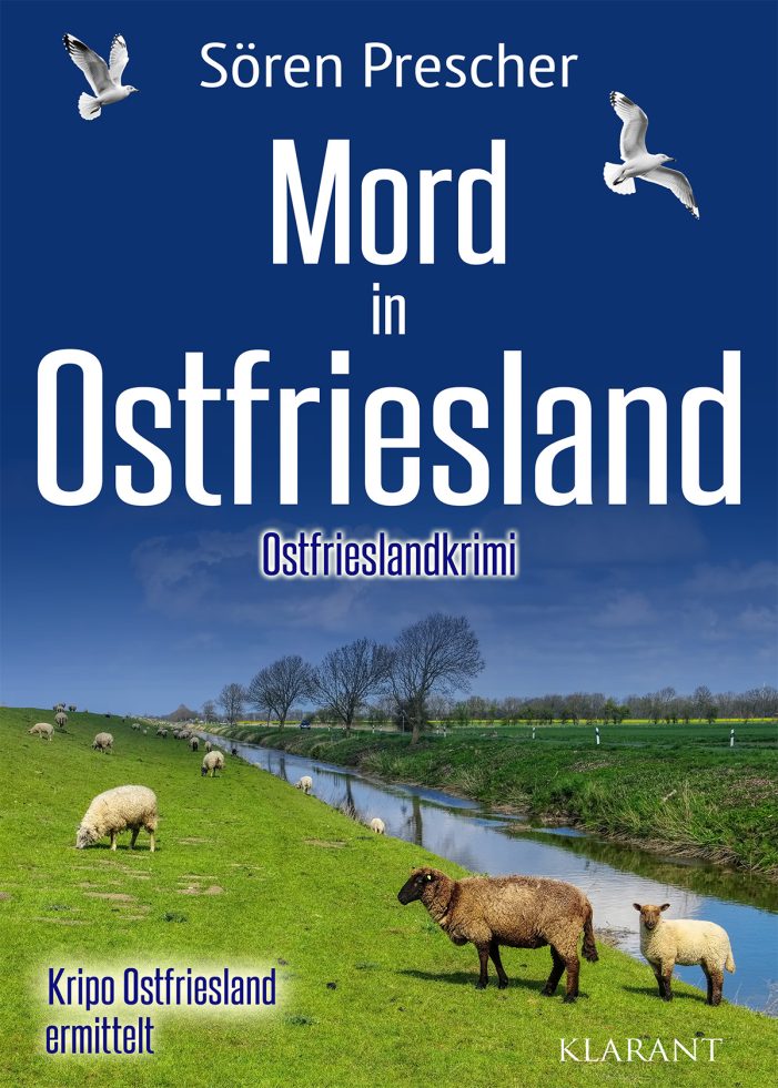 Neuerscheinung: Ostfrieslandkrimi „Mord in Ostfriesland“ von Sören Prescher im Klarant Verlag