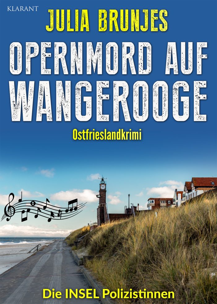 Neuerscheinung: Ostfrieslandkrimi „Opernmord auf Wangerooge“ von Julia Brunjes im Klarant Verlag