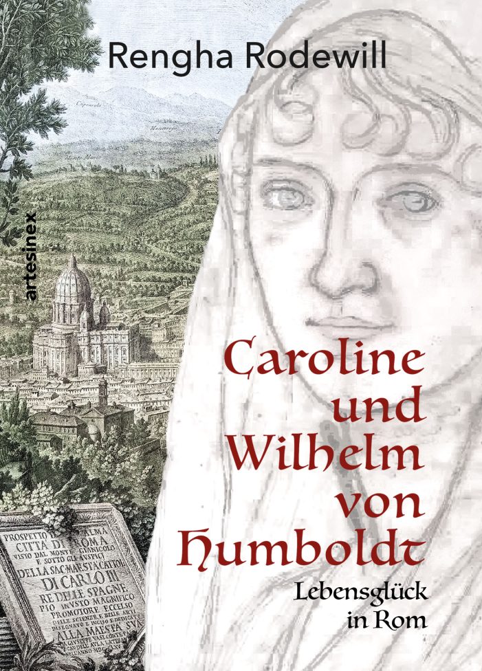 Rengha Rodewill: Caroline und Wilhelm von Humboldt – Lebensglück in Rom Rengha Rodewill: Caroline und Wilhelm von Humboldt – Lebensglück in Rom