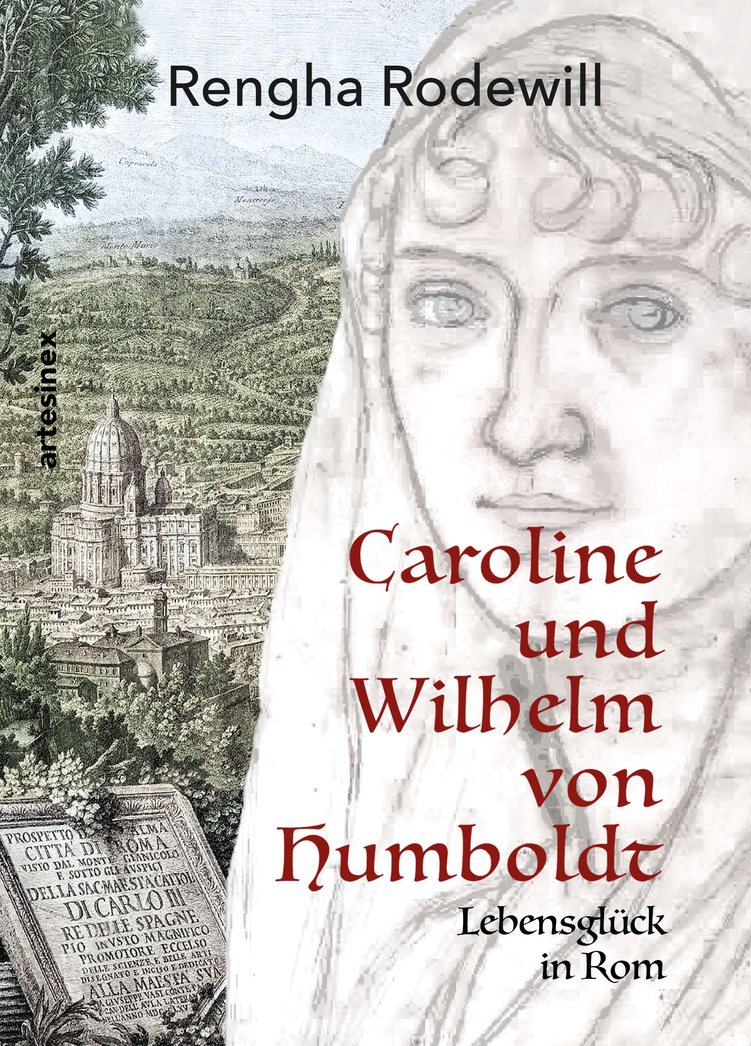 Rengha Rodewill: Caroline und Wilhelm von Humboldt – Lebensglück in Rom