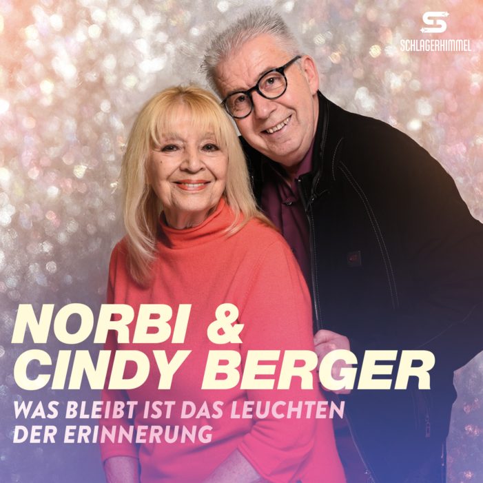 Norbi & Cindy Berger – „Was bleibt ist das Leuchten der Erinnerung“