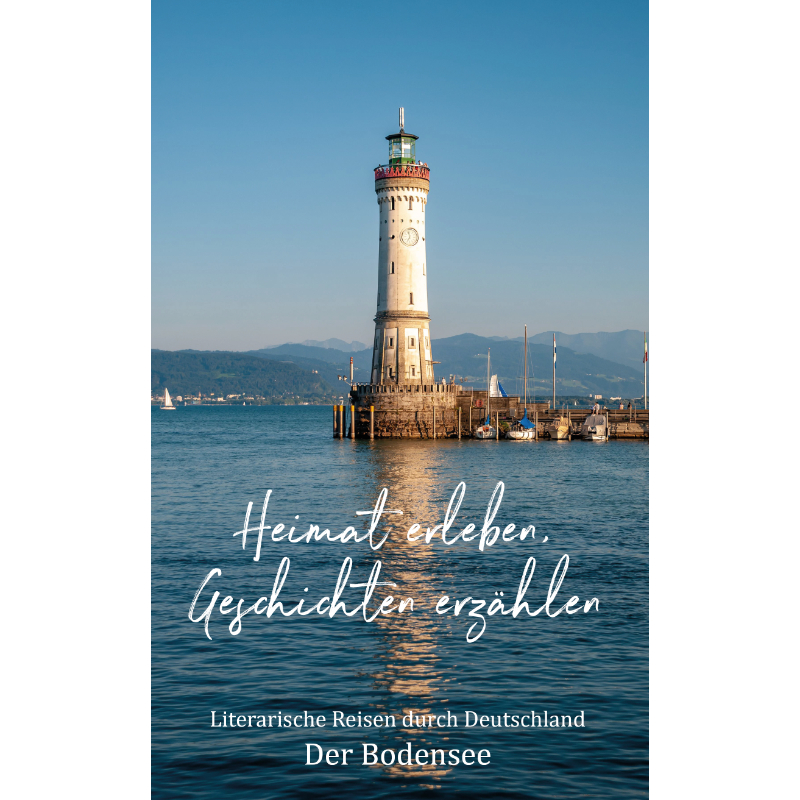 Seezauber und Alpenblick – Geschichten aus der Bodenseeregion