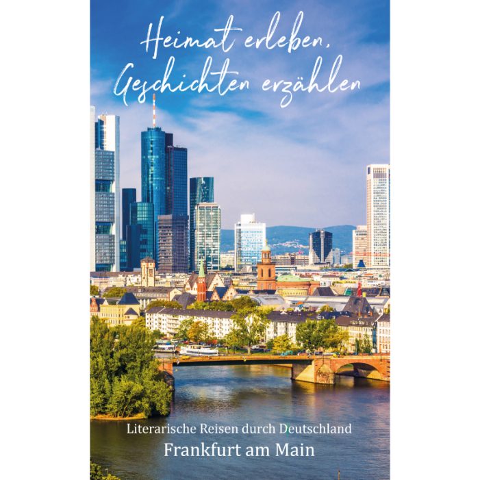 Zwischen Skyline, Stadtwald und Hauptwache – Frankfurt schreibt Geschichten