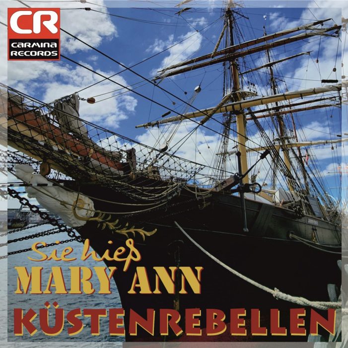 Sie hieß Mary Ann  – der neue maritime Schlager der Küstenrebellen