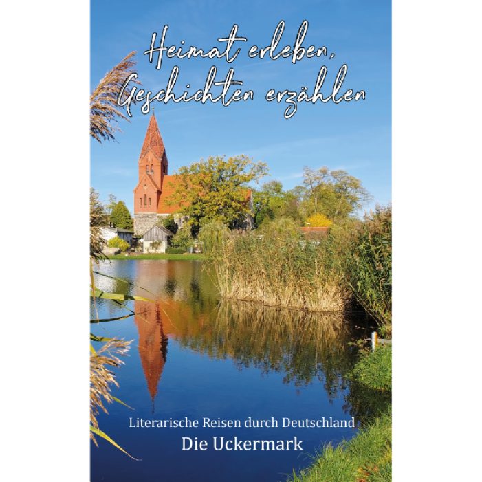 Von Hugenotten und Heimatwegen – Die Uckermark im Buch