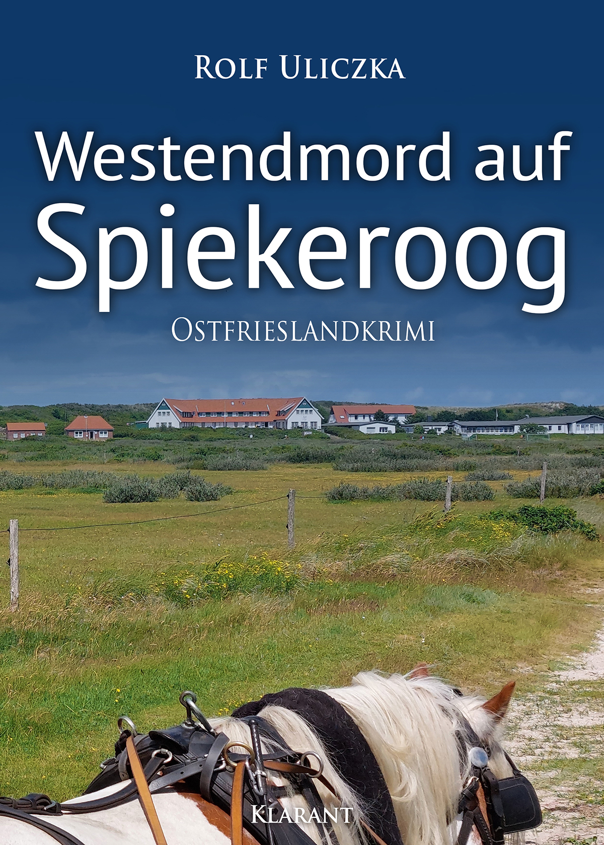 Neuerscheinung: Ostfrieslandkrimi „Westendmord auf Spiekeroog“ von Rolf Uliczka im Klarant Verlag