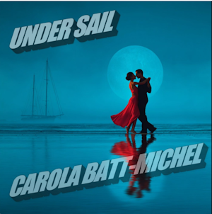 Carola Batt-Michel veröffentlicht neue Single „Under Sail“ – Jazz, Swing & sanfte Seeluft