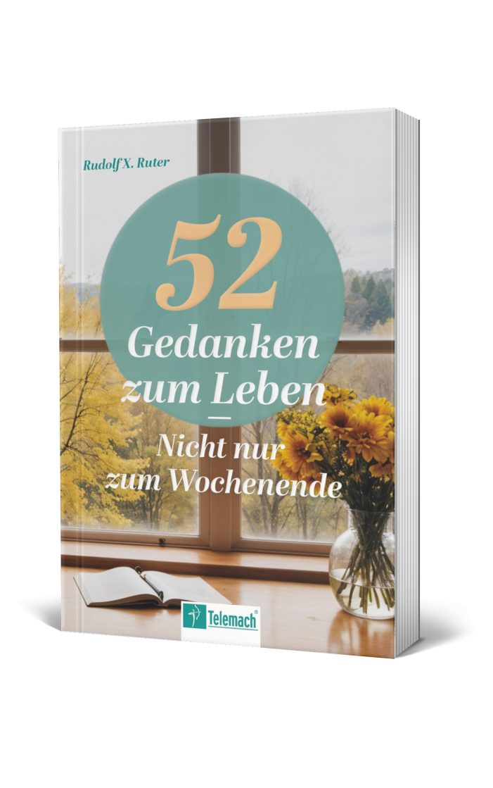 Rudolf X. Ruter: 52 Gedanken zum Leben Rudolf X. Ruter: 52 Gedanken zum Leben
