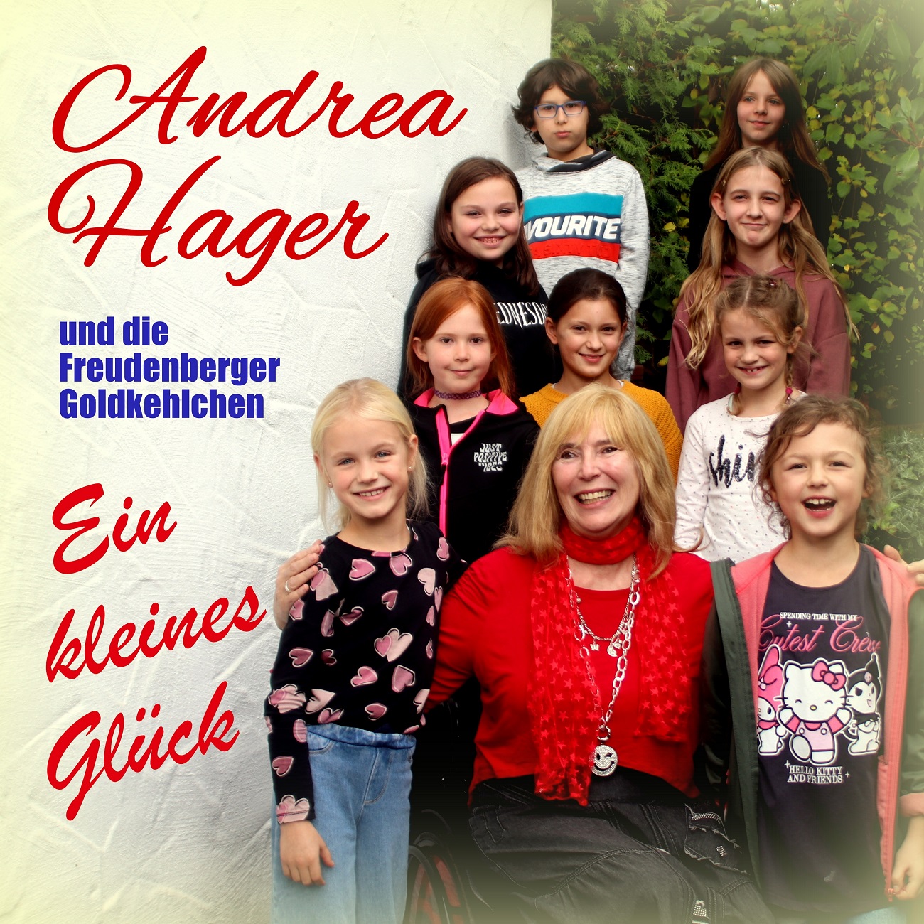 ANDREA HAGER UND DIE FREUDENBERGER GOLDKEHLCHEN – Ein kleines Glück ANDREA HAGER UND DIE FREUDENBERGER GOLDKEHLCHEN – Ein kleines Glück