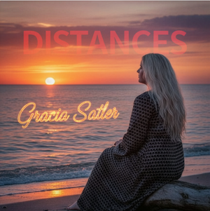 Gracia Satler veröffentlicht neue Single „Distances“ – eine leise starke Hymne auf die Liebe über weite Entfernungen
