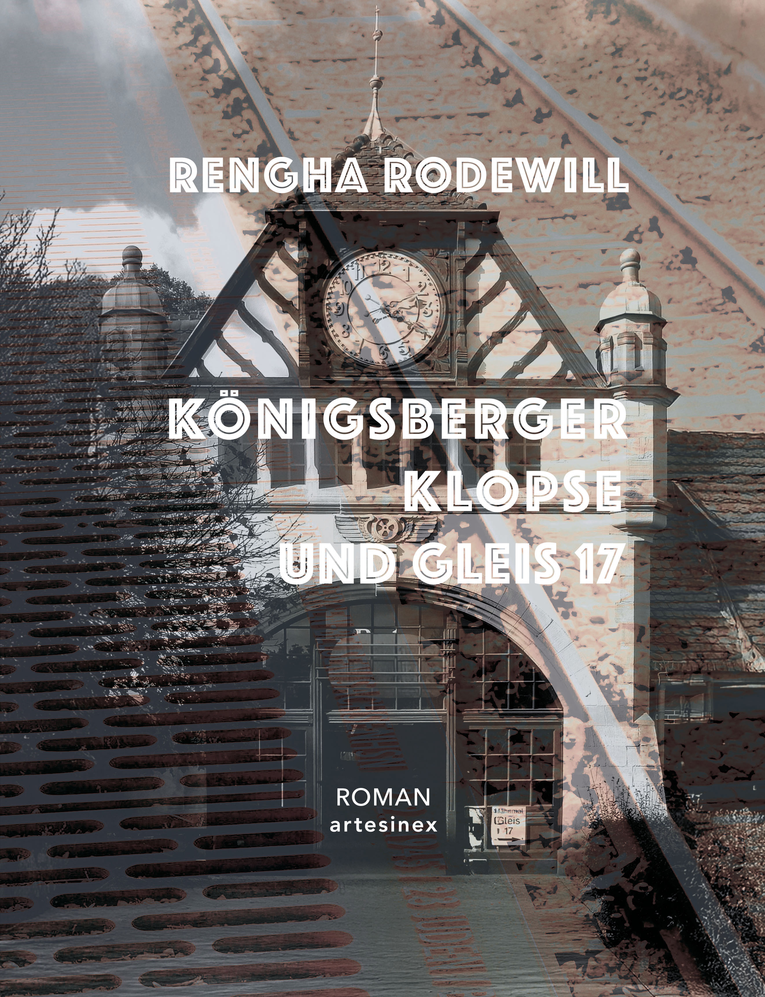 Rengha Rodewill: Königsberger Klopse und Gleis 17