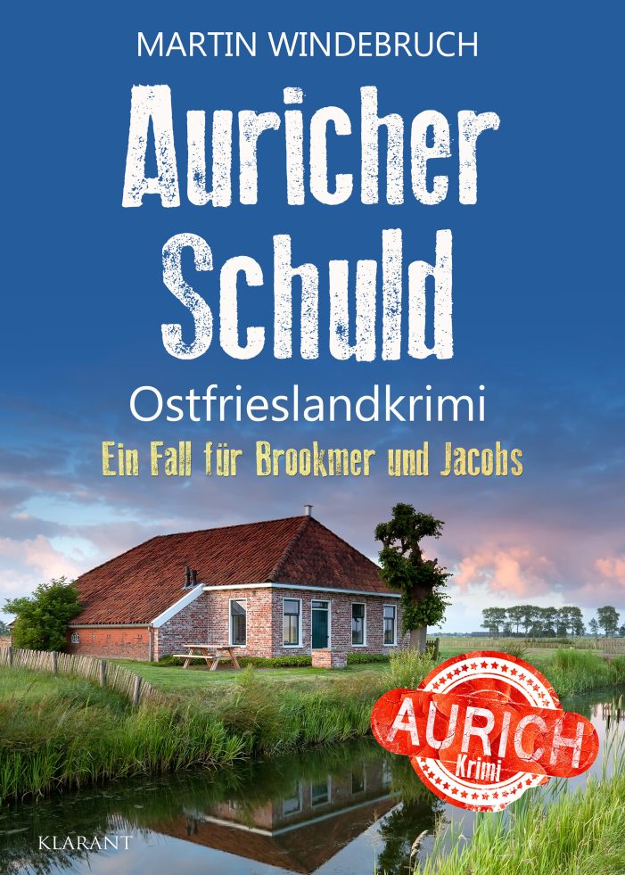 Neuerscheinung: Ostfrieslandkrimi „Auricher Schuld“ von Martin Windebruch im Klarant Verlag Neuerscheinung: Ostfrieslandkrimi „Auricher Schuld“ von Martin Windebruch im Klarant Verlag