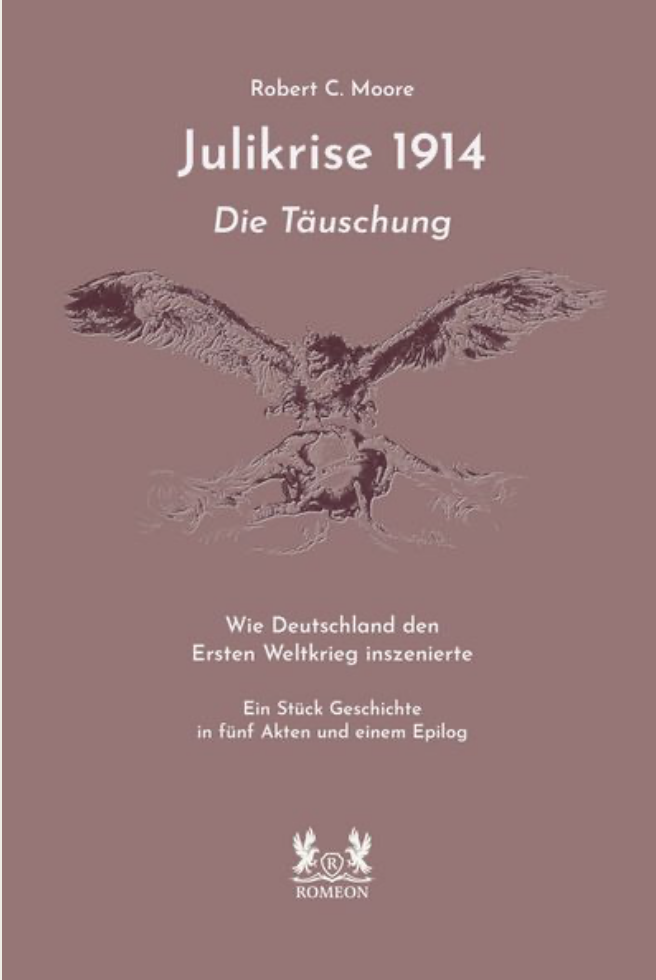 Julikrise 1914 – Die Täuschung von Robert C. Moore