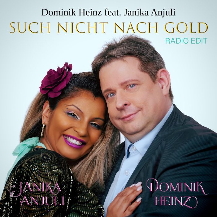 Such nicht nach Gold – der neue Duettsong von Dominik Heinz featuring Janika Anjuli Such nicht nach Gold – der neue Duettsong von Dominik Heinz featuring Janika Anjuli