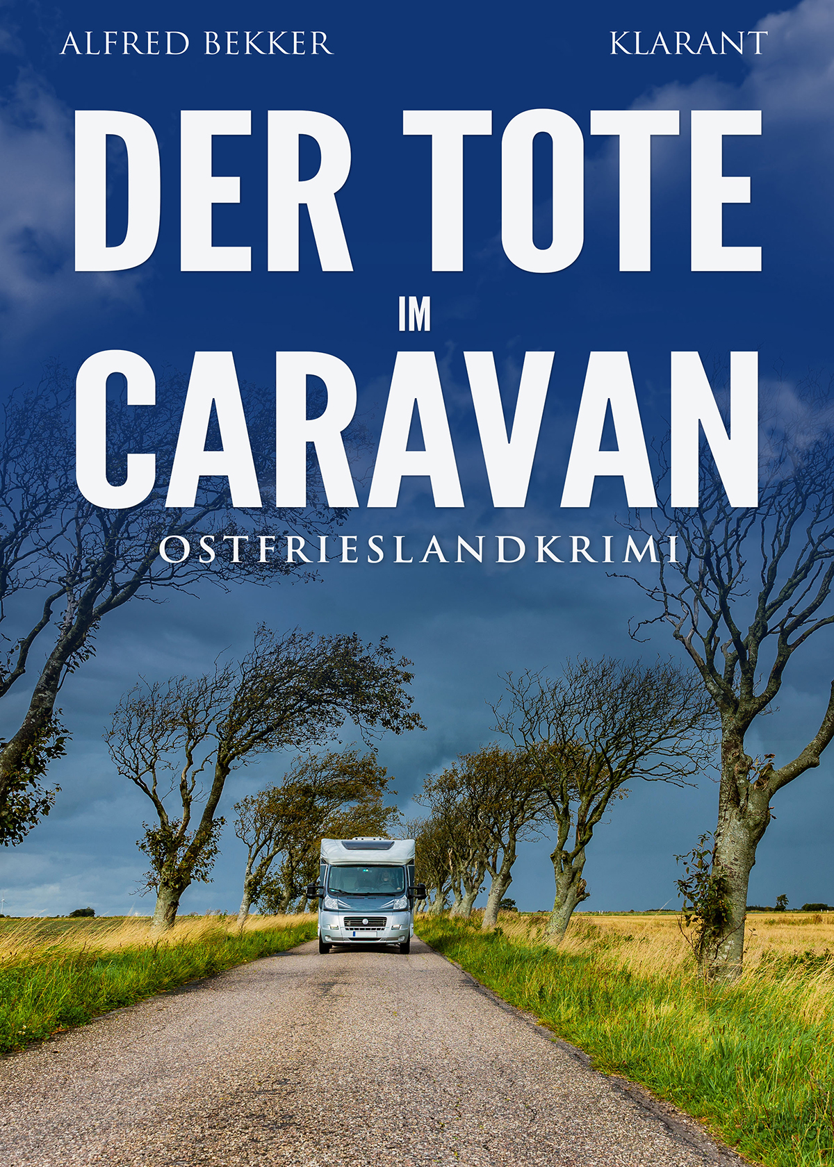 Neuerscheinung: Ostfrieslandkrimi „Der Tote im Caravan“ von Alfred Bekker im Klarant Verlag