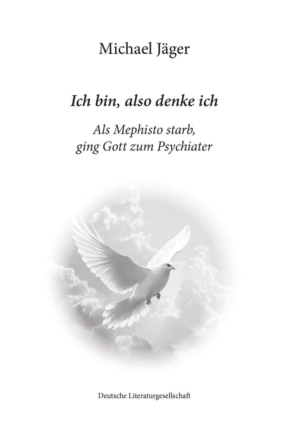 „Ich bin, also denke ich“ „Ich bin, also denke ich“