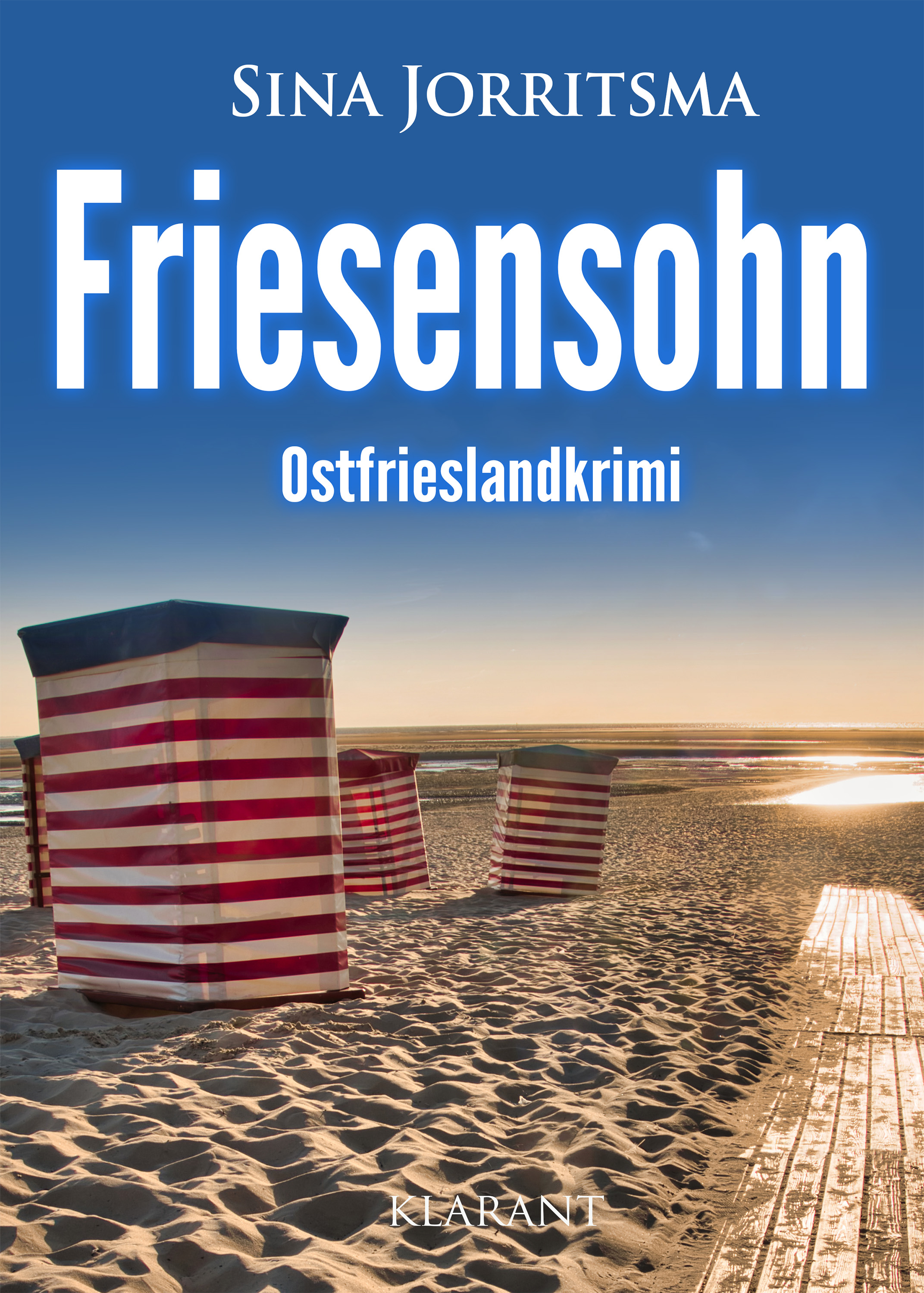 Neuerscheinung: Ostfrieslandkrimi „Friesensohn“ von Sina Jorritsma im Klarant Verlag Neuerscheinung: Ostfrieslandkrimi „Friesensohn“ von Sina Jorritsma im Klarant Verlag